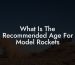 What Is The Recommended Age For Model Rockets