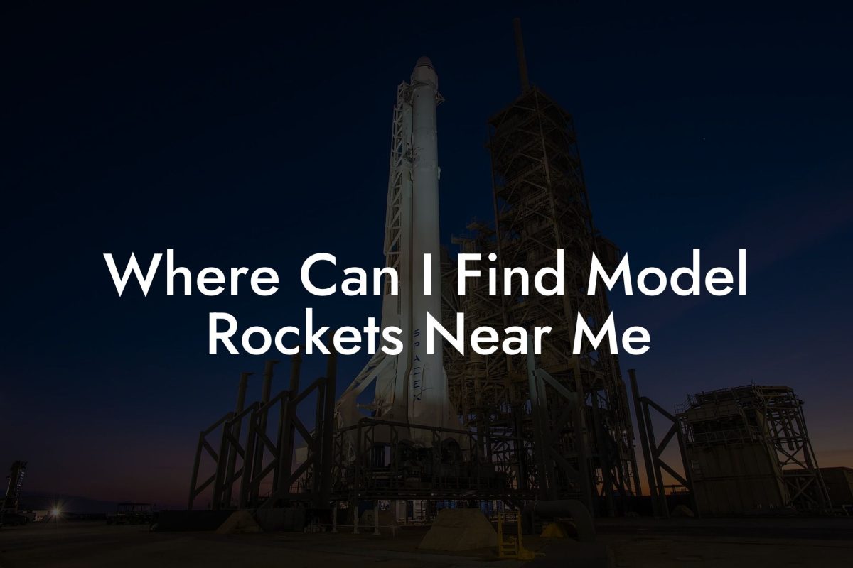 Where Can I Find Model Rockets Near Me