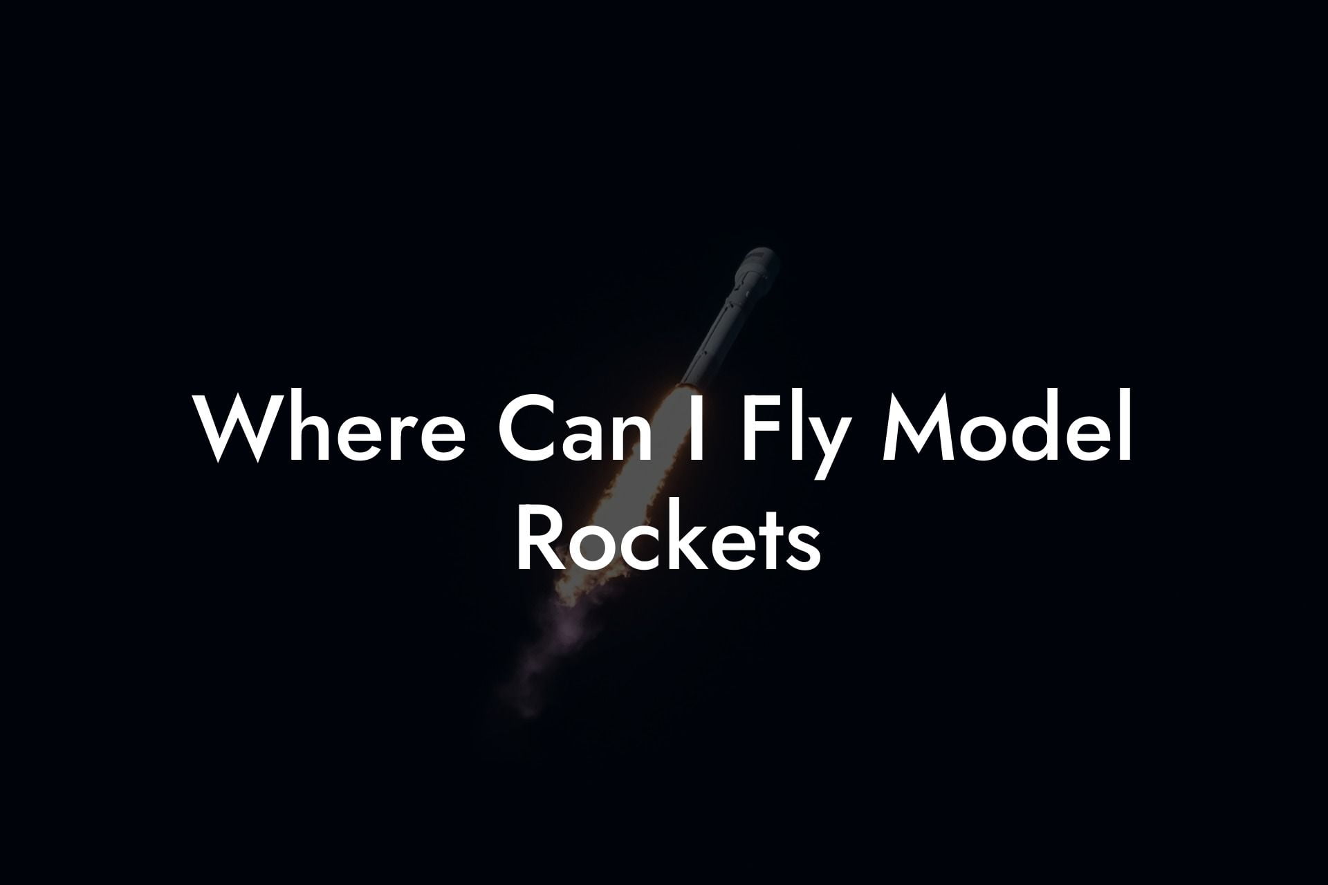 Where Can I Fly Model Rockets