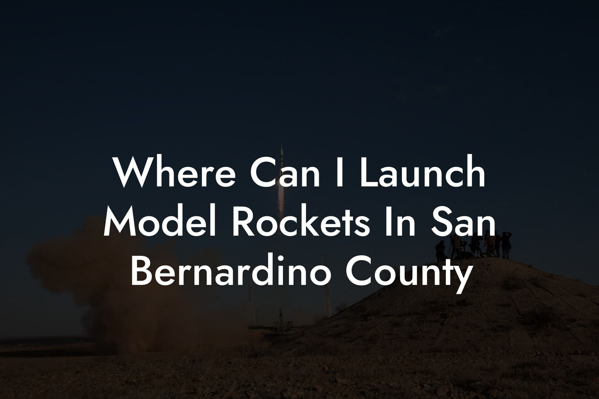 Where Can I Launch Model Rockets In San Bernardino County