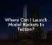 Where Can I Launch Model Rockets In Tucson?