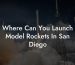 Where Can You Launch Model Rockets In San Diego