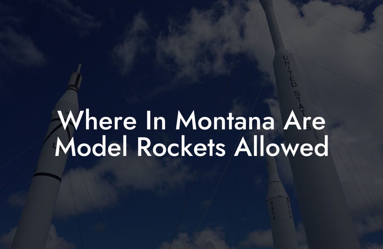 Where In Montana Are Model Rockets Allowed