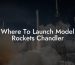 Where To Launch Model Rockets Chandler