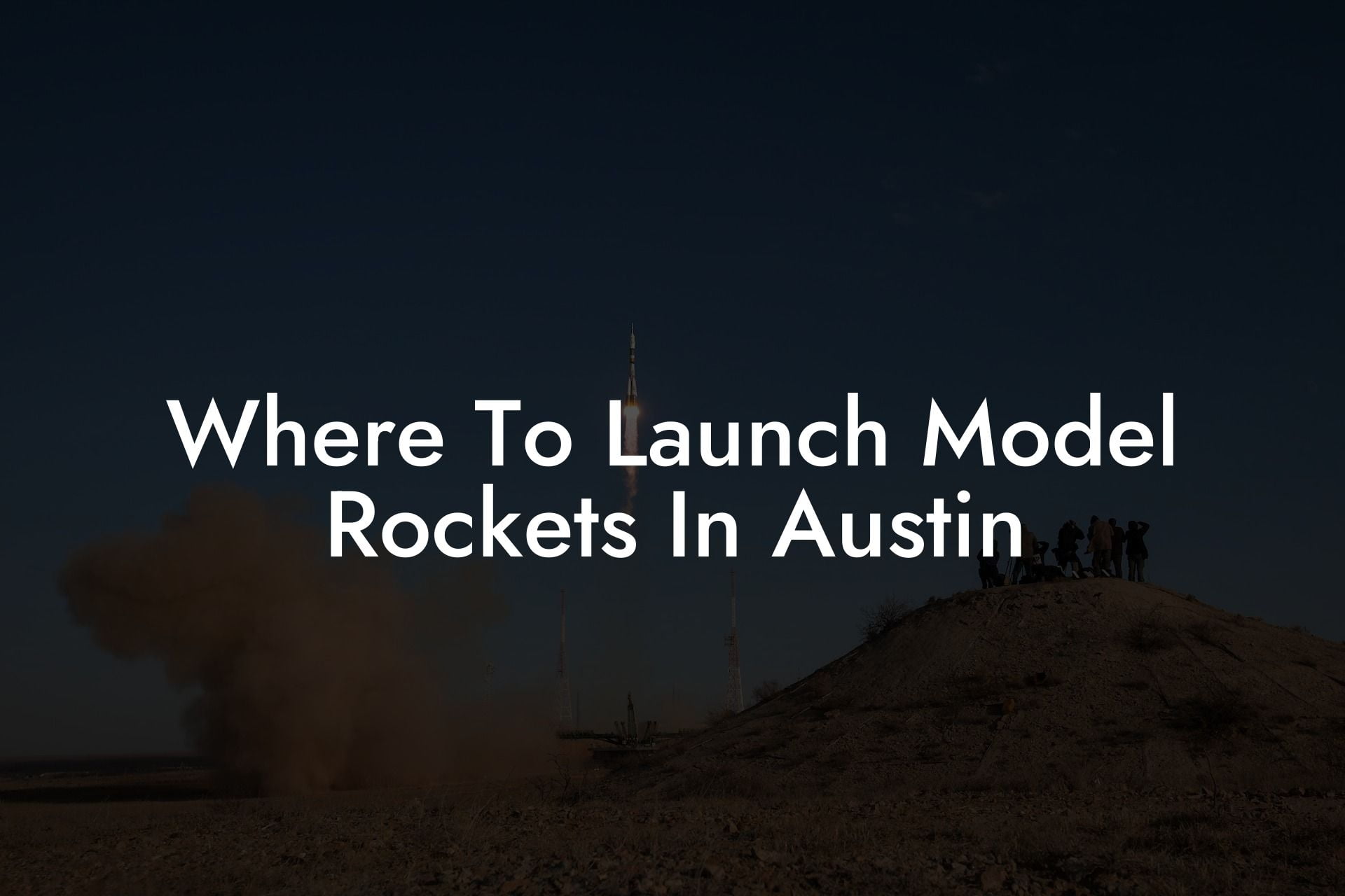 Where To Launch Model Rockets In Austin