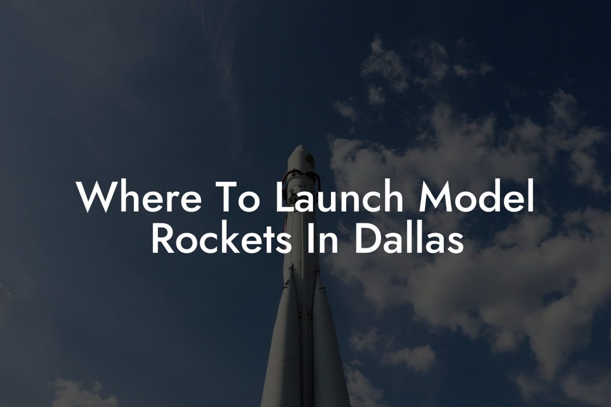 Where To Launch Model Rockets In Dallas