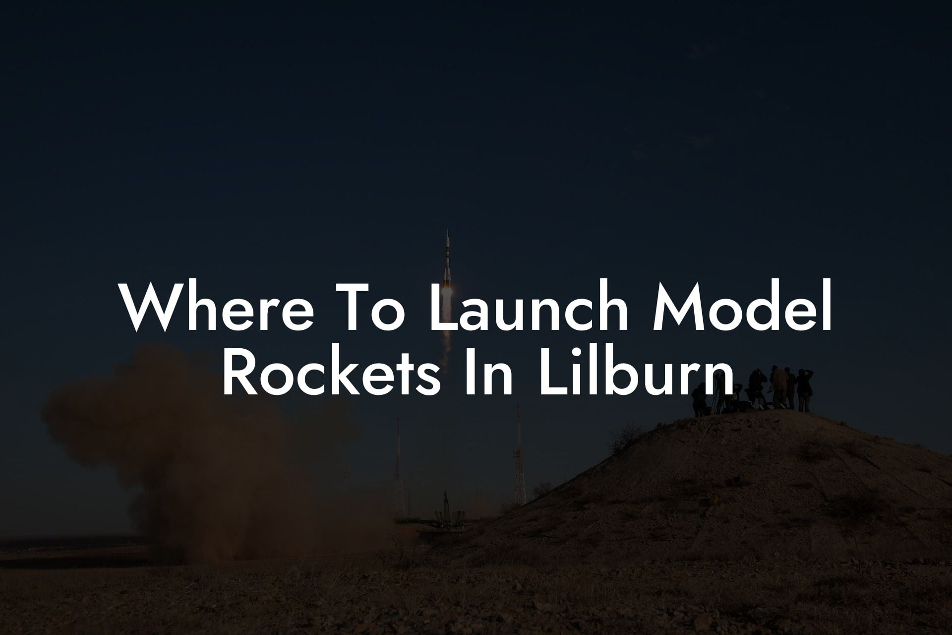 Where To Launch Model Rockets In Lilburn