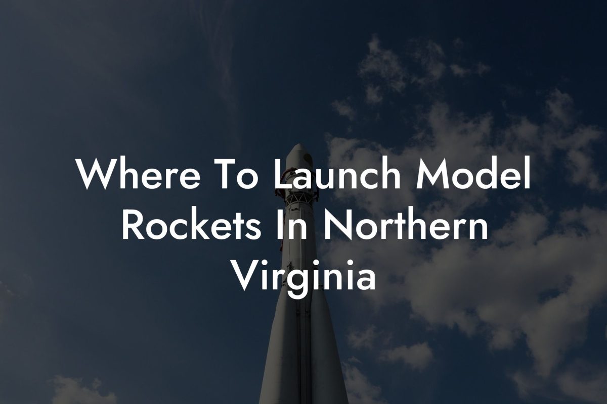 Where To Launch Model Rockets In Northern Virginia