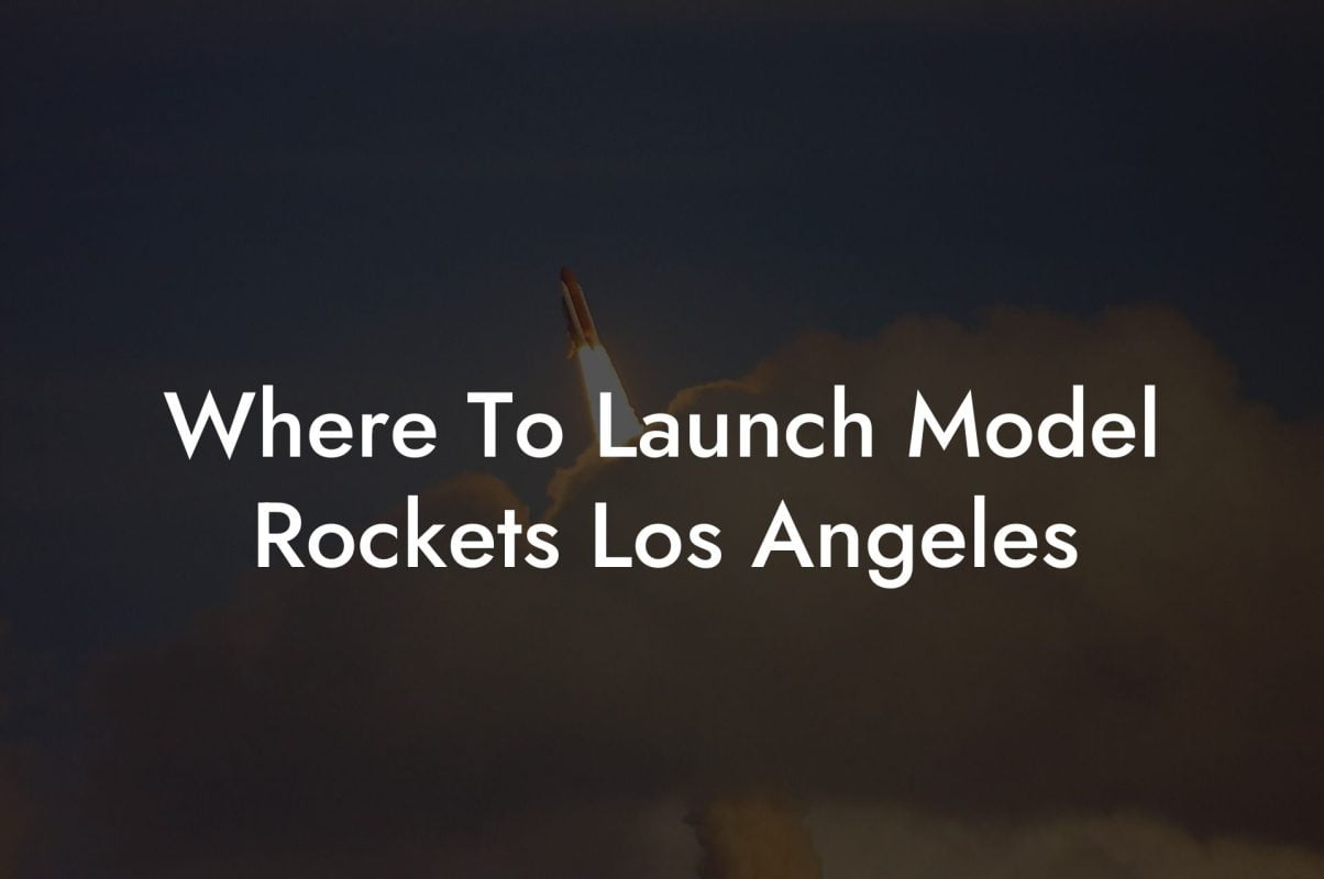 Where To Launch Model Rockets Los Angeles