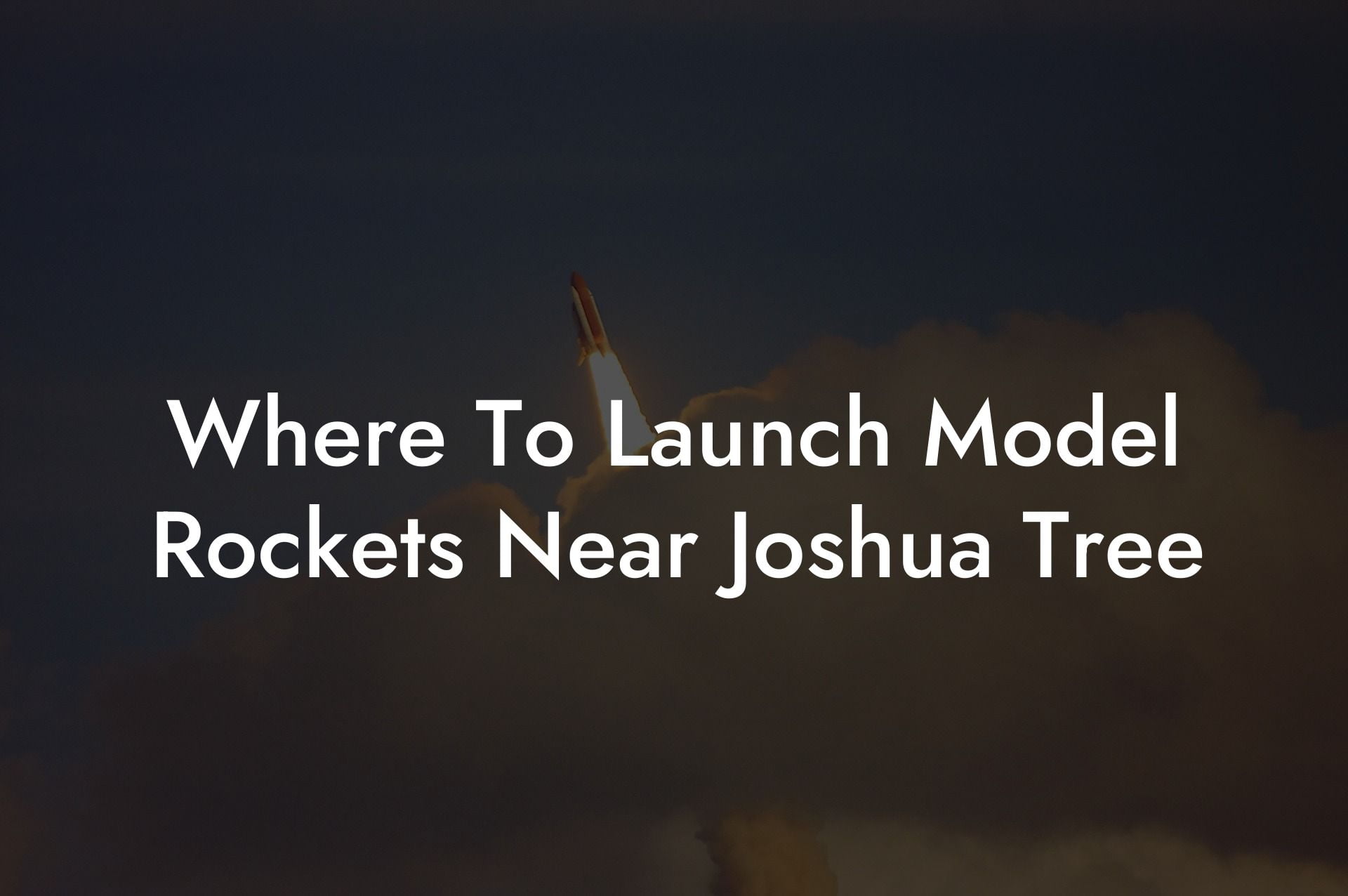 Where To Launch Model Rockets Near Joshua Tree