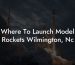 Where To Launch Model Rockets Wilmington, Nc