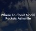 Where To Shoot Model Rockets Asheville